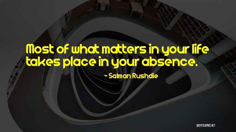 What Matters Most In Life Quotes By Salman Rushdie