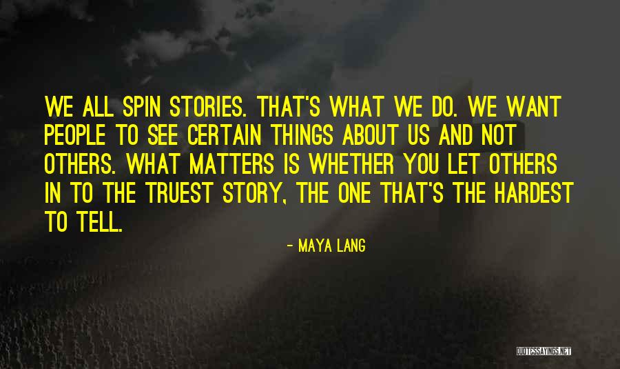 What Matters Most Is How You See Yourself Quotes By Maya Lang What Matters Most Is How You See Yourself Quotes By Maya Lang
