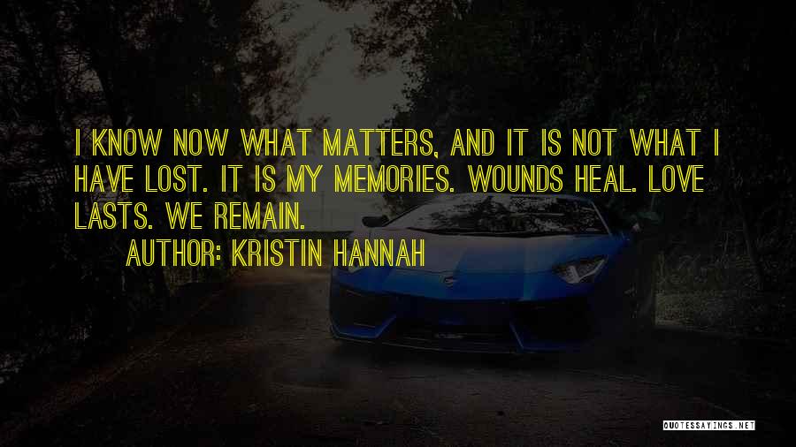 What Matters Now Quotes By Kristin Hannah