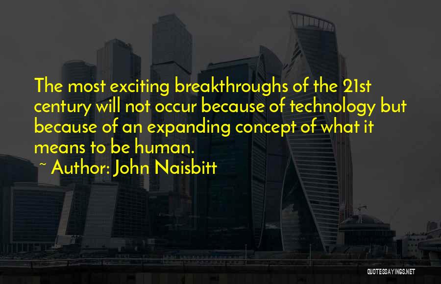 What Means The Most Quotes By John Naisbitt