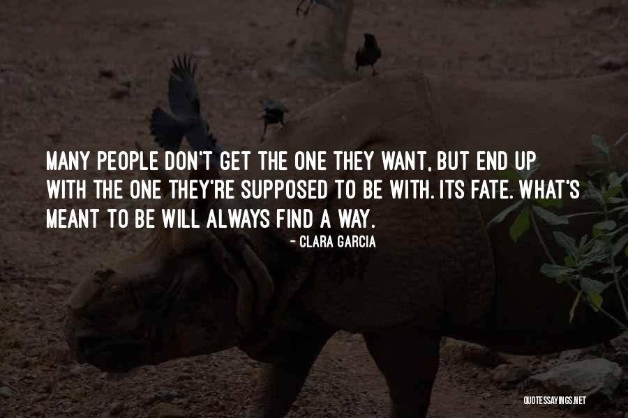 What Meant To Be Quotes By Clara Garcia What Meant To Be Quotes By Clara Garcia