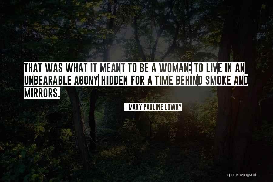 What Meant To Be Quotes By Mary Pauline Lowry What Meant To Be Quotes By Mary Pauline Lowry