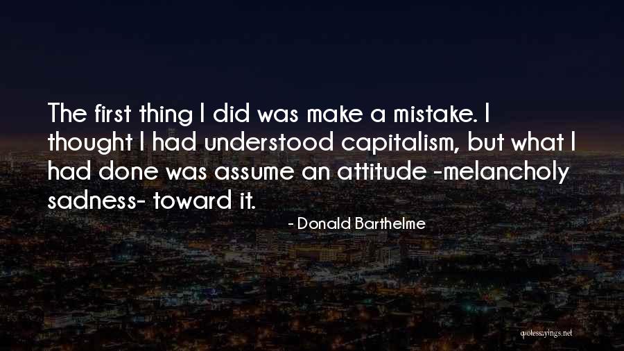 What Mistake I Did Quotes By Donald Barthelme What Mistake I Did Quotes By Donald Barthelme