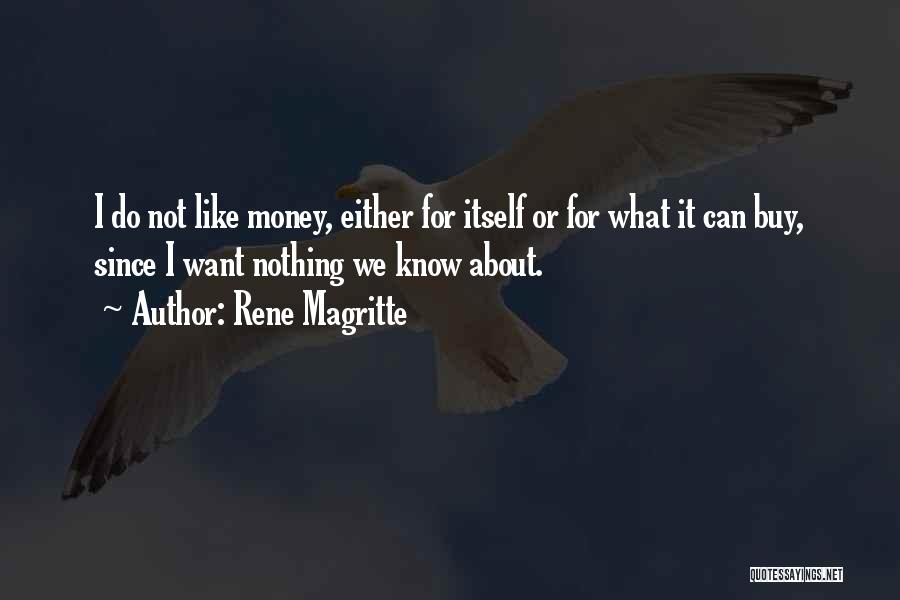 What Money Can Do Quotes By Rene Magritte