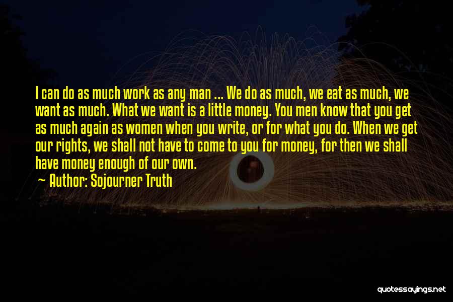 What Money Can Do Quotes By Sojourner Truth