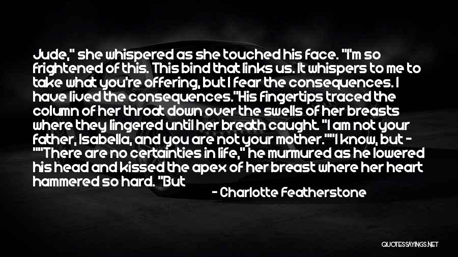 What More Can I Ask For Quotes By Charlotte Featherstone What More Can I Ask For Quotes By Charlotte Featherstone
