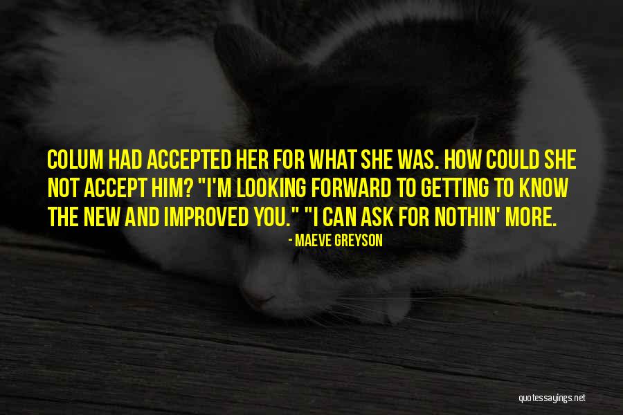 What More Can I Ask For Quotes By Maeve Greyson What More Can I Ask For Quotes By Maeve Greyson