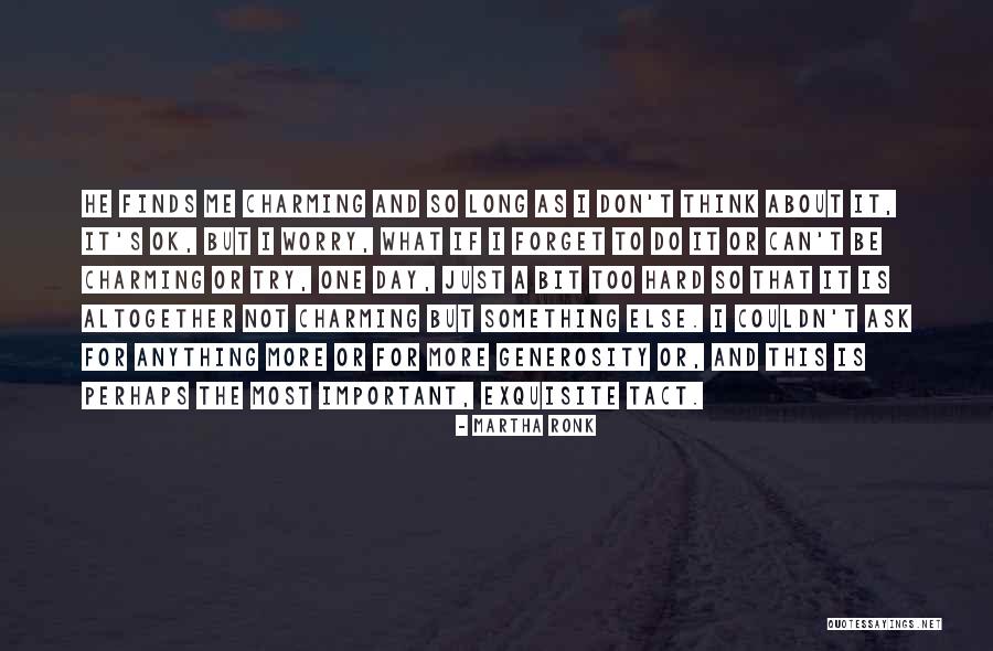 What More Can I Ask For Quotes By Martha Ronk What More Can I Ask For Quotes By Martha Ronk