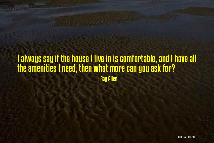 What More Can I Ask For Quotes By Ray Allen What More Can I Ask For Quotes By Ray Allen