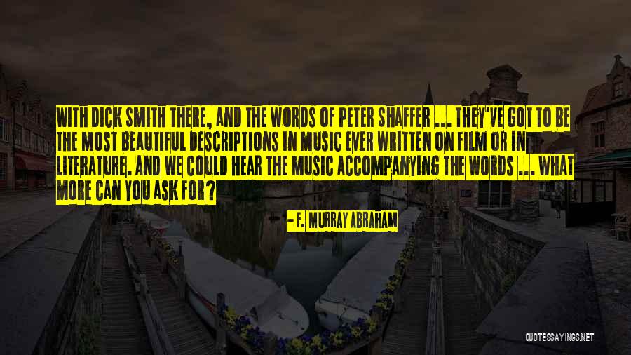 What More Can You Ask For Quotes By F. Murray Abraham What More Can You Ask For Quotes By F. Murray Abraham