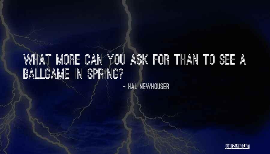 What More Can You Ask For Quotes By Hal Newhouser What More Can You Ask For Quotes By Hal Newhouser