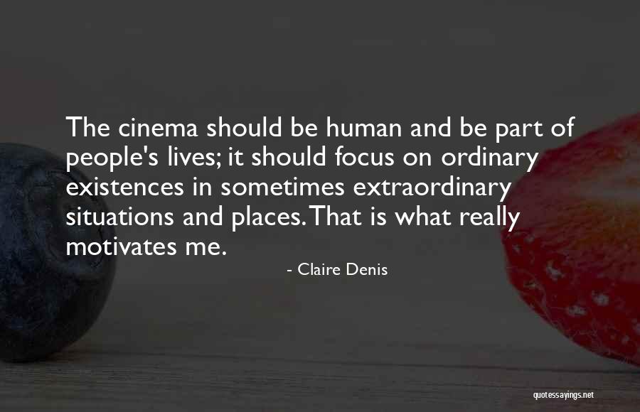 What Motivates People Quotes By Claire Denis What Motivates People Quotes By Claire Denis