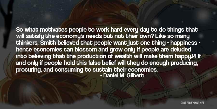 What Motivates People Quotes By Daniel M. Gilbert What Motivates People Quotes By Daniel M. Gilbert