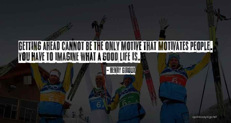 What Motivates People Quotes By Henry Giroux What Motivates People Quotes By Henry Giroux