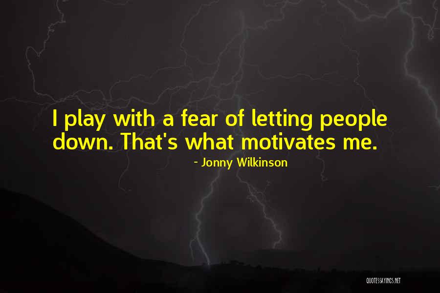 What Motivates People Quotes By Jonny Wilkinson What Motivates People Quotes By Jonny Wilkinson
