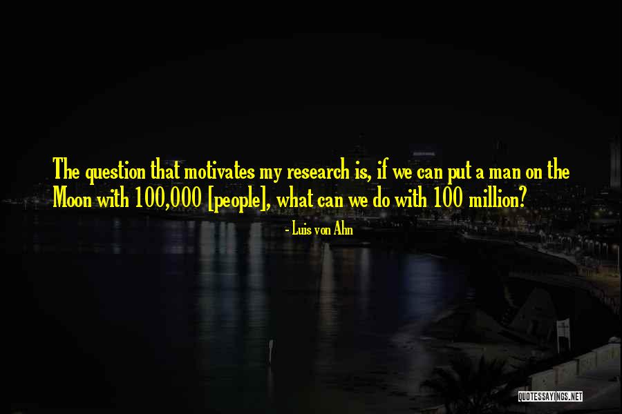 What Motivates People Quotes By Luis Von Ahn What Motivates People Quotes By Luis Von Ahn