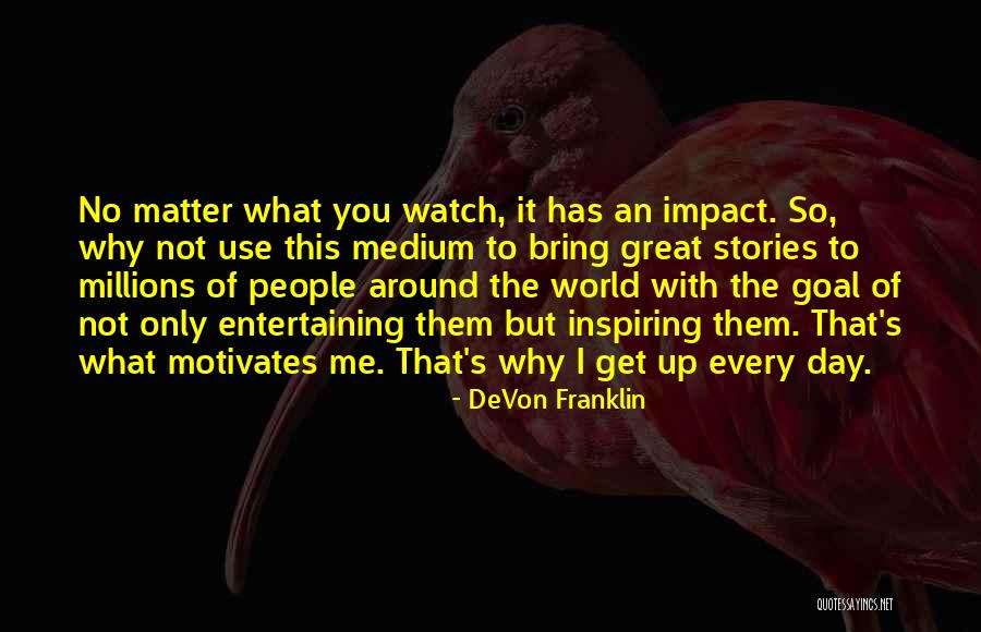 What Motivates You Quotes By DeVon Franklin