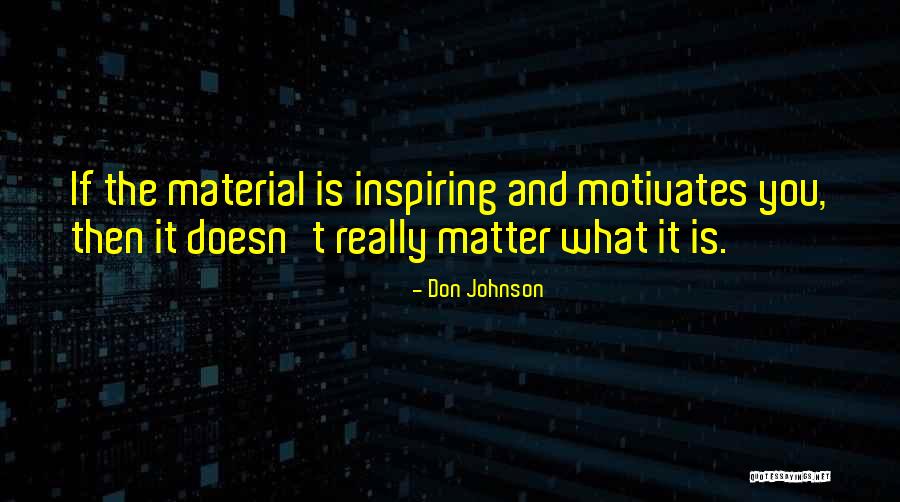 What Motivates You Quotes By Don Johnson