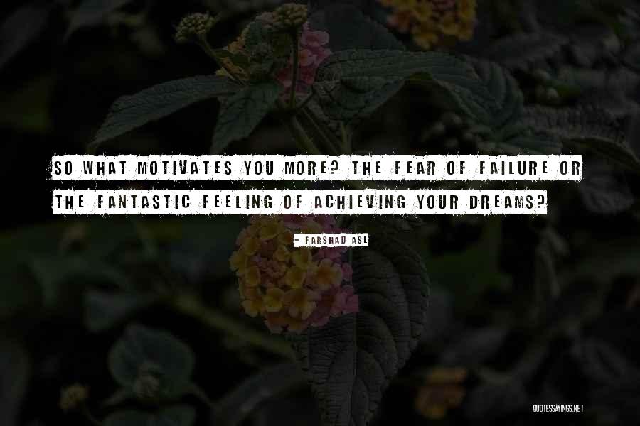 What Motivates You Quotes By Farshad Asl What Motivates You Quotes By Farshad Asl
