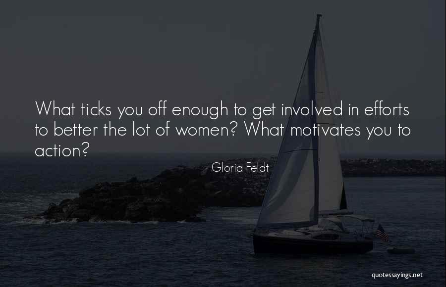 What Motivates You Quotes By Gloria Feldt