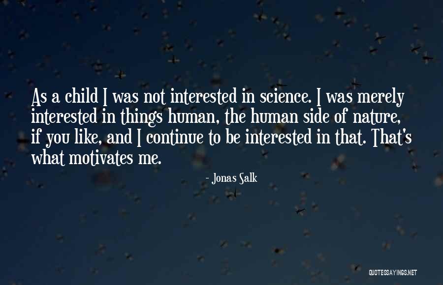 What Motivates You Quotes By Jonas Salk