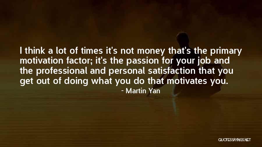 What Motivates You Quotes By Martin Yan