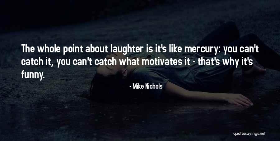 What Motivates You Quotes By Mike Nichols