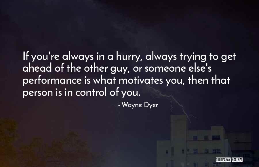 What Motivates You Quotes By Wayne Dyer