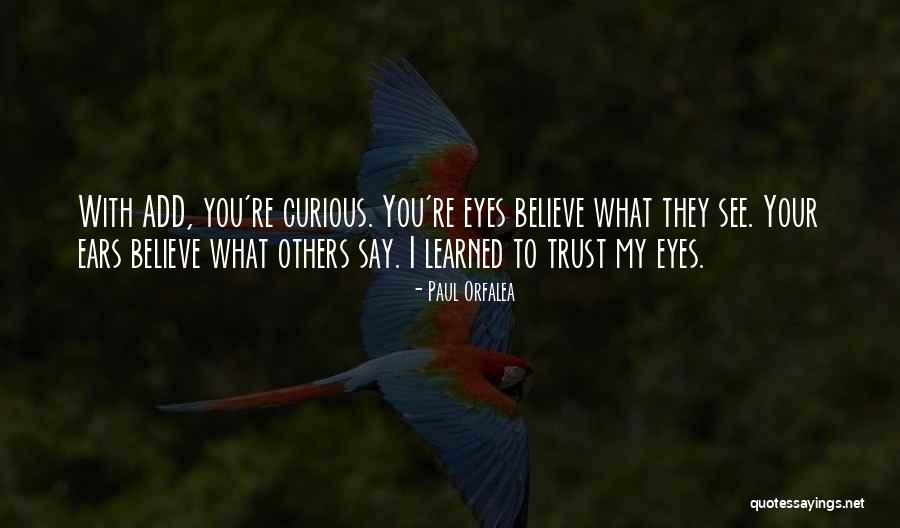 What My Eyes See Quotes By Paul Orfalea What My Eyes See Quotes By Paul Orfalea