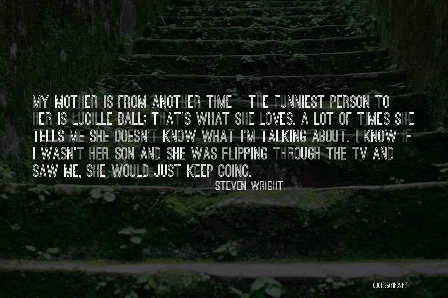 What My Mother Doesn T Know Quotes By Steven Wright What My Mother Doesn T Know Quotes By Steven Wright