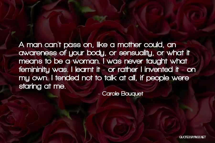 What My Mother Taught Me Quotes By Carole Bouquet What My Mother Taught Me Quotes By Carole Bouquet