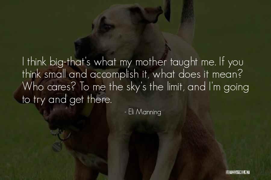 What My Mother Taught Me Quotes By Eli Manning What My Mother Taught Me Quotes By Eli Manning