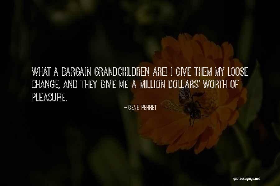 What My Worth Quotes By Gene Perret What My Worth Quotes By Gene Perret