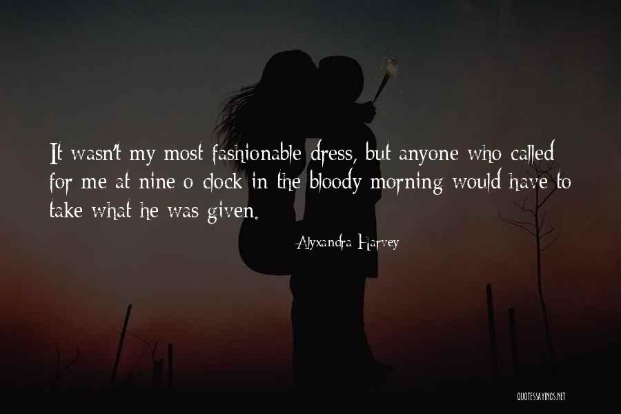 What O Clock Quotes By Alyxandra Harvey What O Clock Quotes By Alyxandra Harvey