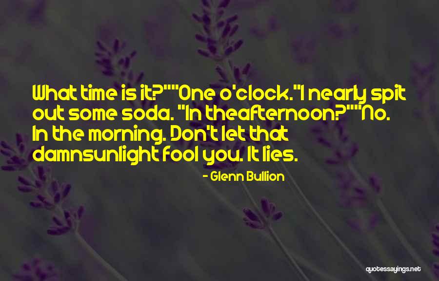 What O Clock Quotes By Glenn Bullion What O Clock Quotes By Glenn Bullion