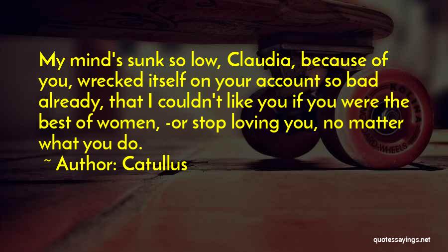 What On My Mind Quotes By Catullus