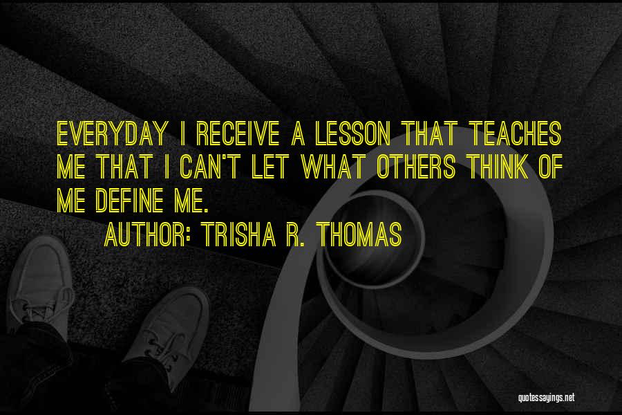 What Others Think Of Me Quotes By Trisha R. Thomas