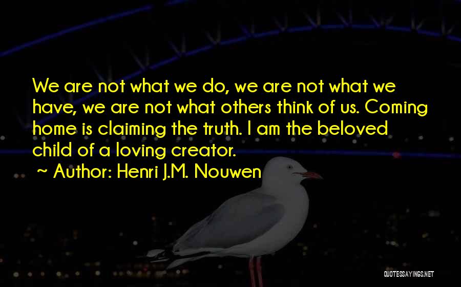 What Others Think Of Us Quotes By Henri J.M. Nouwen