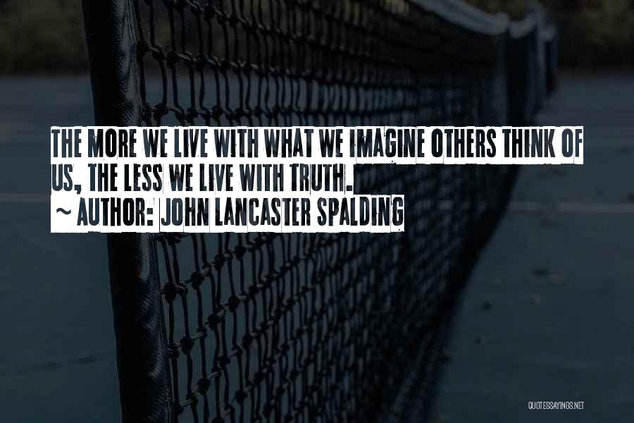 What Others Think Of Us Quotes By John Lancaster Spalding