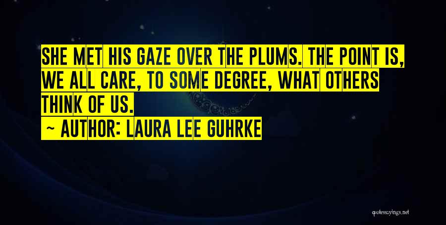 What Others Think Of Us Quotes By Laura Lee Guhrke