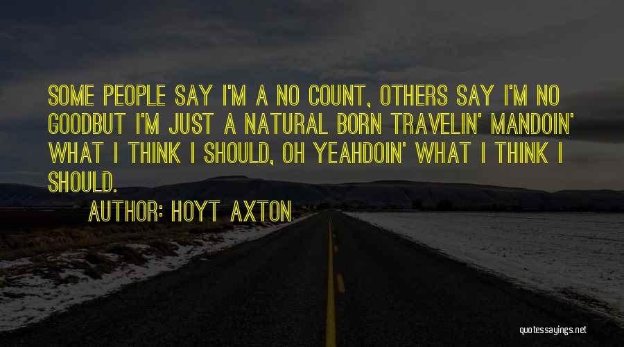 What Others Think Quotes By Hoyt Axton