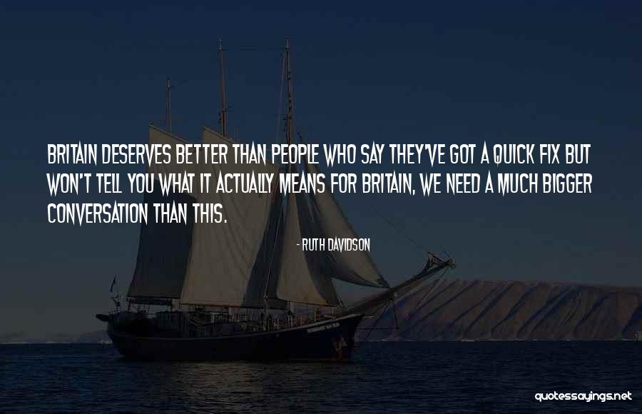 What People Deserve Quotes By Ruth Davidson What People Deserve Quotes By Ruth Davidson