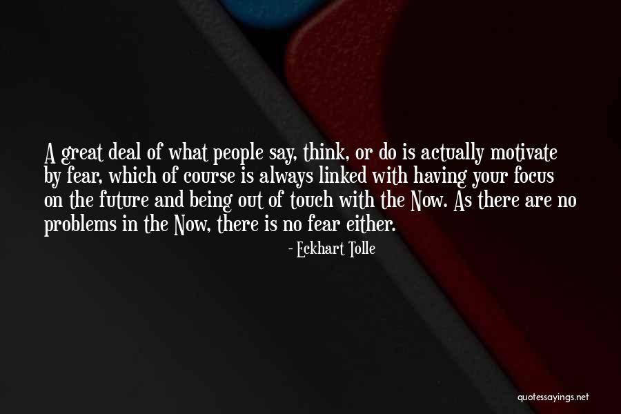 What People Say Or Think Quotes By Eckhart Tolle What People Say Or Think Quotes By Eckhart Tolle