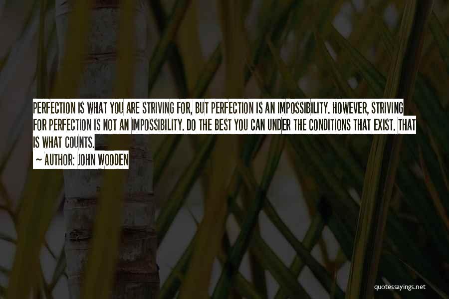 What Perfection Is Quotes By John Wooden