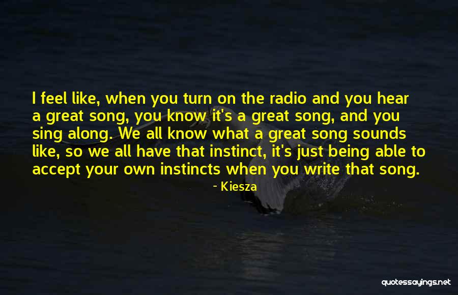What Radio Quotes By Kiesza What Radio Quotes By Kiesza
