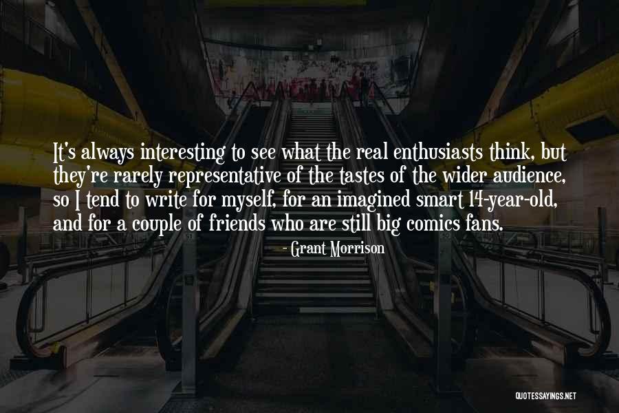 What Real Friends Are Quotes By Grant Morrison What Real Friends Are Quotes By Grant Morrison