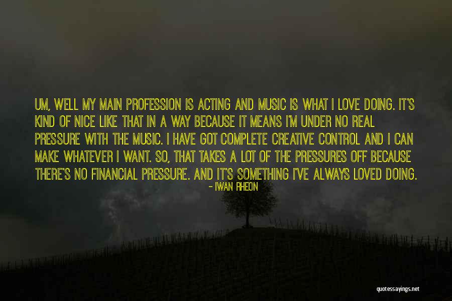 What Real Love Means Quotes By Iwan Rheon What Real Love Means Quotes By Iwan Rheon