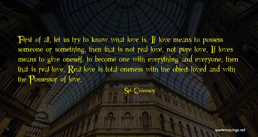 What Real Love Means Quotes By Sri Chinmoy What Real Love Means Quotes By Sri Chinmoy