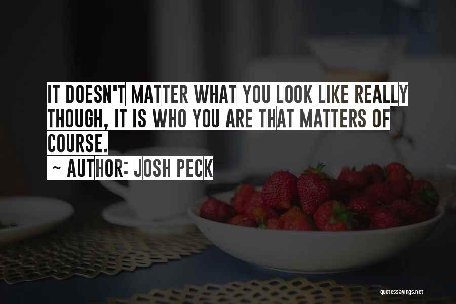 What Really Matters Quotes By Josh Peck