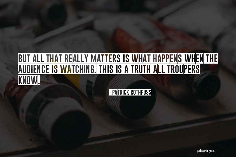 What Really Matters Quotes By Patrick Rothfuss What Really Matters Quotes By Patrick Rothfuss